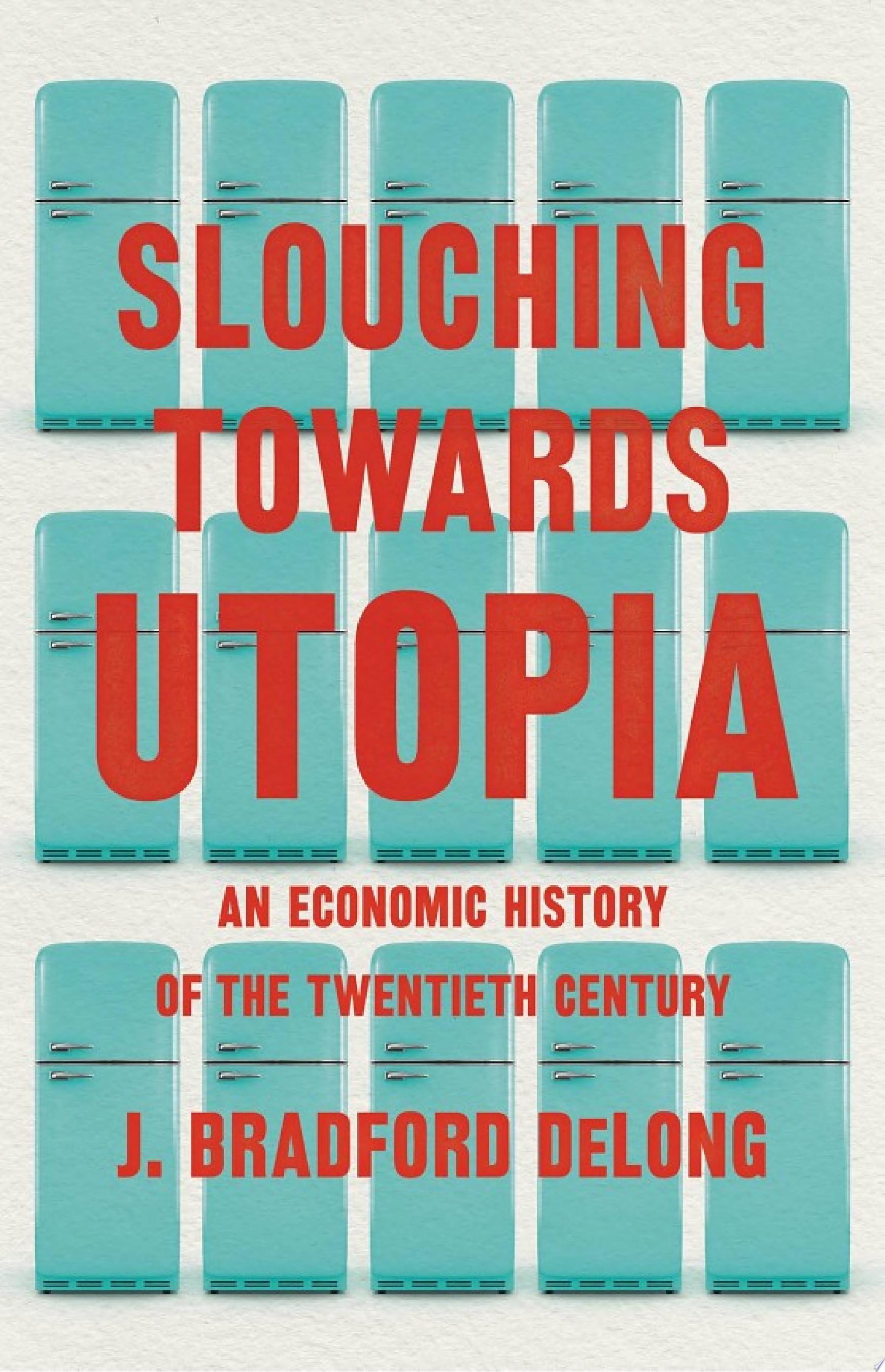 Image for "Slouching Towards Utopia"