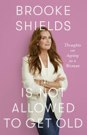 Image for "Brooke Shields is Not Allowed to Get Old"