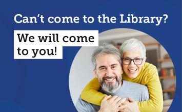 Text "Can't come to the library? We will come to you!" with a photo of a senior couple smiling. 