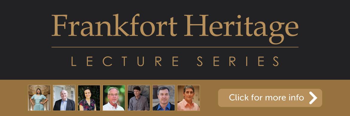 Frankfort Heritage Lecture Series